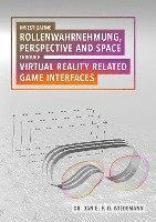 bokomslag Investigating Rollenwahrnehmung, Perspective and Space through Virtual Reality related Game Interfaces