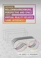 bokomslag Investigating Rollenwahrnehmung, Perspective and Space through Virtual Reality related Game Interfaces