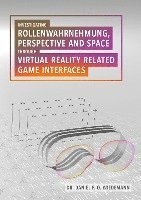 Investigating Rollenwahrnehmung, Perspective and Space through Virtual Reality related Game Interfaces 1