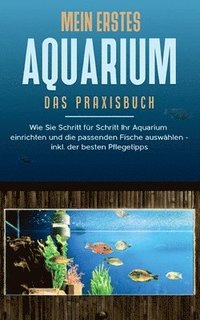 bokomslag Mein erstes Aquarium - Das Praxisbuch