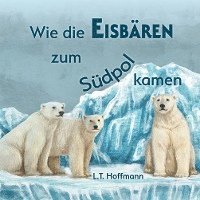 Wie die Eisbären zum Südpol kamen 1