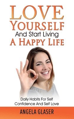 Love Yourself And Start Living A Happy Life 1