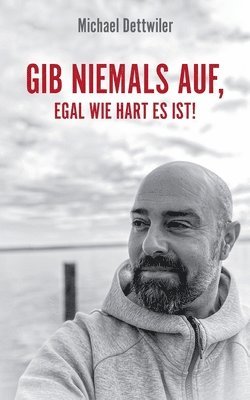 bokomslag Gib niemals auf, egal wie hart es ist!