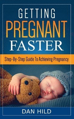 Dan Hild - Getting Pregnant Faster, Häftad