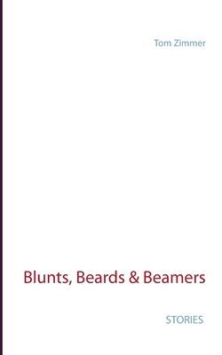 Blunts, Beards & Beamers 1