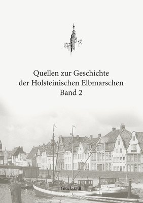 bokomslag Quellen zur Geschichte der Holsteinischen Elbmarschen