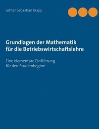bokomslag Grundlagen der Mathematik fr die Betriebswirtschaftslehre