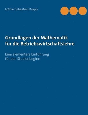 Grundlagen der Mathematik fr die Betriebswirtschaftslehre 1