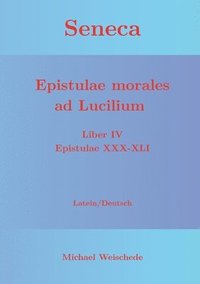 bokomslag Seneca - Epistulae morales ad Lucilium - Liber IV Epistulae XXX-XLI