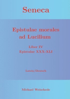 Seneca - Epistulae morales ad Lucilium - Liber IV Epistulae XXX-XLI 1