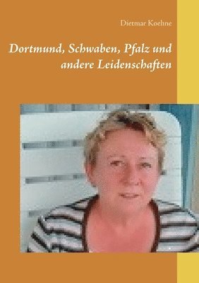 Dortmund, Schwaben, Pfalz und andere Leidenschaften 1