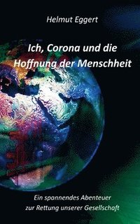 bokomslag Ich, Corona und die Hoffnung der Menschheit