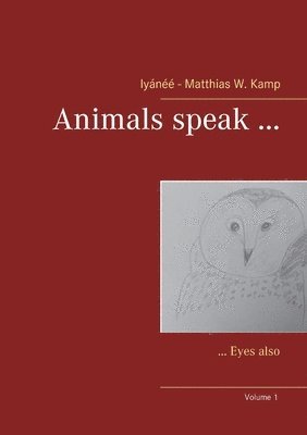 Iyánéé - Matthias W Kamp, Iyánéé -. Matthias W. Kamp, Iyánéé - Matthias W. Kamp - Animals speak ..., Häftad