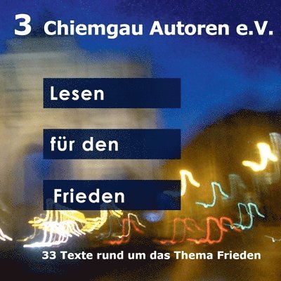 Chiemgau-Autoren E V Literaturverein, Chiemgau-Autoren E. V. Literaturverein, Chiemgau-Autoren e.V. Literaturverein, Chiemgau-Autoren e. V. Literaturverein - Lesen für den Frieden, Häftad