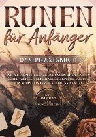 bokomslag Runen für Anfänger - Das Praxisbuch: Wie Sie die Mythologie und Symbolik der alten Schriftzeichen leicht verstehen und Schritt für Schritt in Ihrem Alltag anwenden - inkl. Anleitung zum Runenstellen