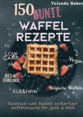 bokomslag 150 bunte Waffel Rezepte