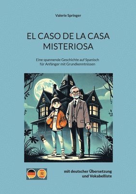 bokomslag El Caso de La Casa Misteriosa: Eine spannende Geschichte auf Spanisch für Anfänger mit Grundkenntnissen