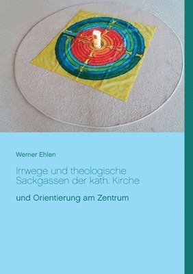 bokomslag Irrwege und theologische Sackgassen der kath. Kirche