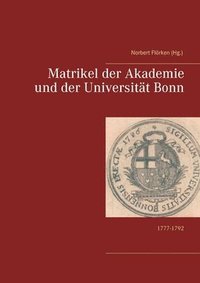 bokomslag Matrikel der Akademie und der Universitt Bonn