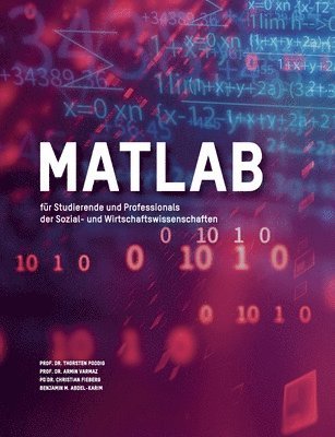 Armin Varmaz, Thorsten Poddig, Christian Fieberg, Benjamin Abdel-Karim - MATLAB für Studierende und Professionals der Sozial- und Wirtschaftswissenschaften, Häftad