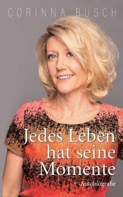 Corinna Busch - Jedes Leben hat seine Momente, Häftad