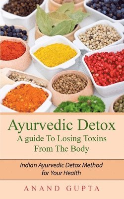 bokomslag Ayurvedic Detox - A guide To Losing Toxins From The Body