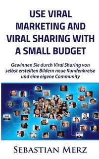 bokomslag Use Viral Marketing and Viral Sharing with a Small Budget