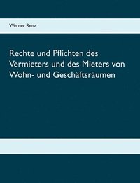 bokomslag Rechte und Pflichten des Vermieters und des Mieters von Wohn- und Geschaftsraumen