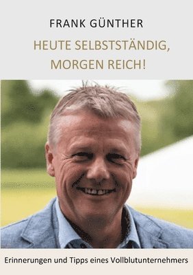 Frank Günther, Lars Roeper - Heute selbstständig, morgen reich!, Häftad