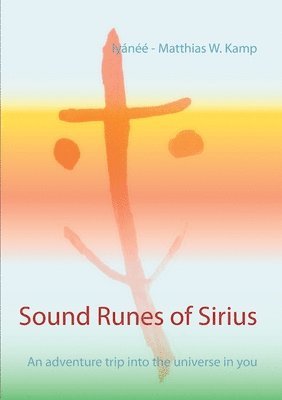 Iyánéé - Matthias W Kamp, Iyánéé -. Matthias W. Kamp, Iyánéé - Matthias W. Kamp - Sound Runes of Sirius, Häftad