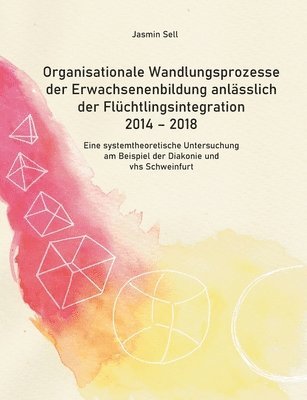 bokomslag Organisationale Wandlungsprozesse der Erwachsenenbildung anlsslich der Flchtlingsintegration 2014 - 2018