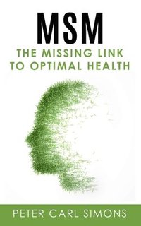 bokomslag MSM - The Missing Link to Optimal Health