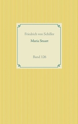 Friedrich Von Schiller - Maria Stuart, Häftad