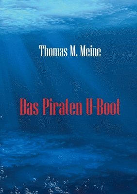 Thomas M Meine, Thomas M. Meine - Piraten U-Boot, Häftad