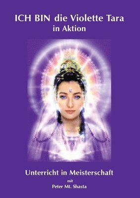 Peter Mt Shasta, Peter Mt. Shasta - ICH BIN die Violette Tara in Aktion, Häftad