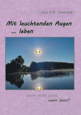 Mit leuchtenden Augen leben