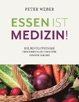 Peter Weber - Essen ist Medizin!, Häftad