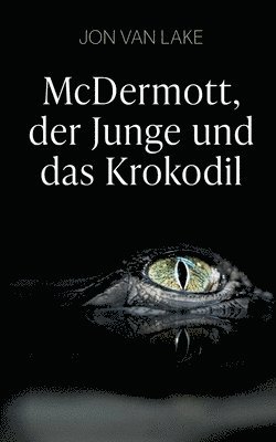 bokomslag McDermott, der Junge und das Krokodil