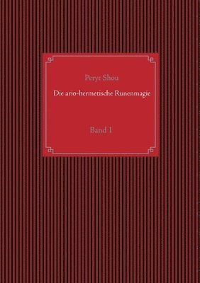 Die ario-hermetische Runenmagie 1