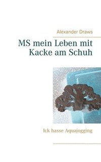 bokomslag MS mein Leben mit Kacke am Schuh