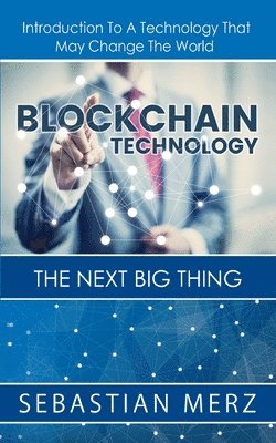 Sebastian Merz - Blockchain Technology - The Next Big Thing, Häftad