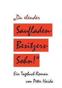 bokomslag Du elender Saufladenbesitzerssohn!