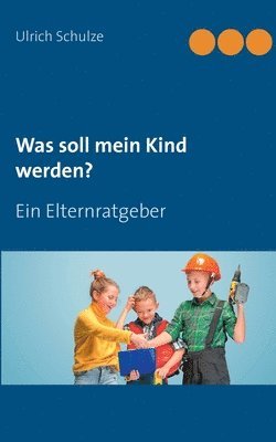 bokomslag Was soll mein Kind werden?