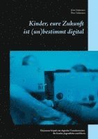 bokomslag Kinder, eure Zukunft ist (un)bestimmt digital