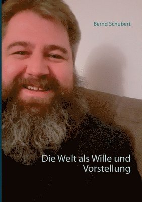 Die Welt als Wille und Vorstellung 1