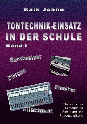 Tontechnik-Einsatz in der Schule - Band I 1