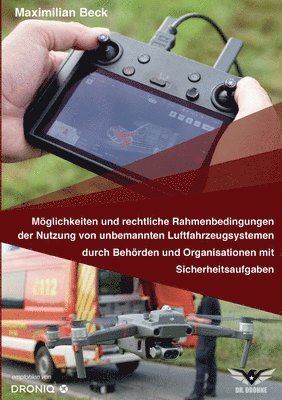 bokomslag Mglichkeiten und rechtliche Rahmenbedingungen der Nutzung von Drohnen durch Behrden und Organisationen mit Sicherheitsaufgaben