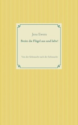 bokomslag Breite die Flügel aus und liebe!