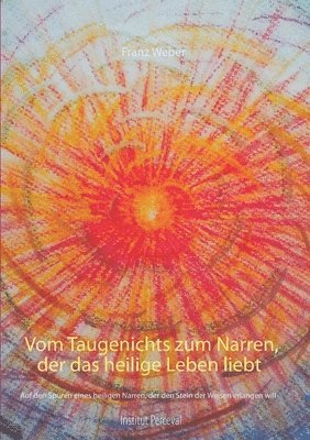 Vom Taugenichts zum Narren, der das heilige Leben liebt 1