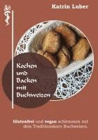 bokomslag Kochen und Backen mit Buchweizen